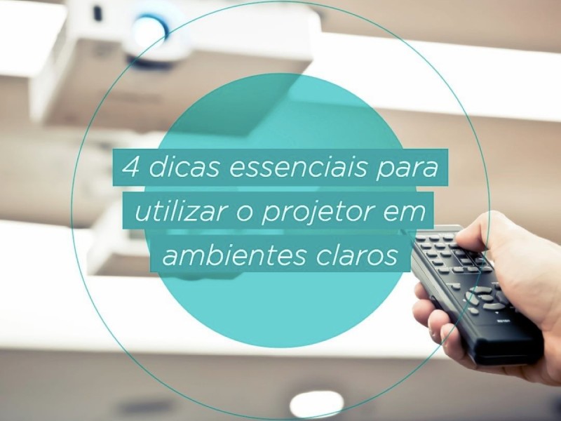 Projetor em ambientes claros