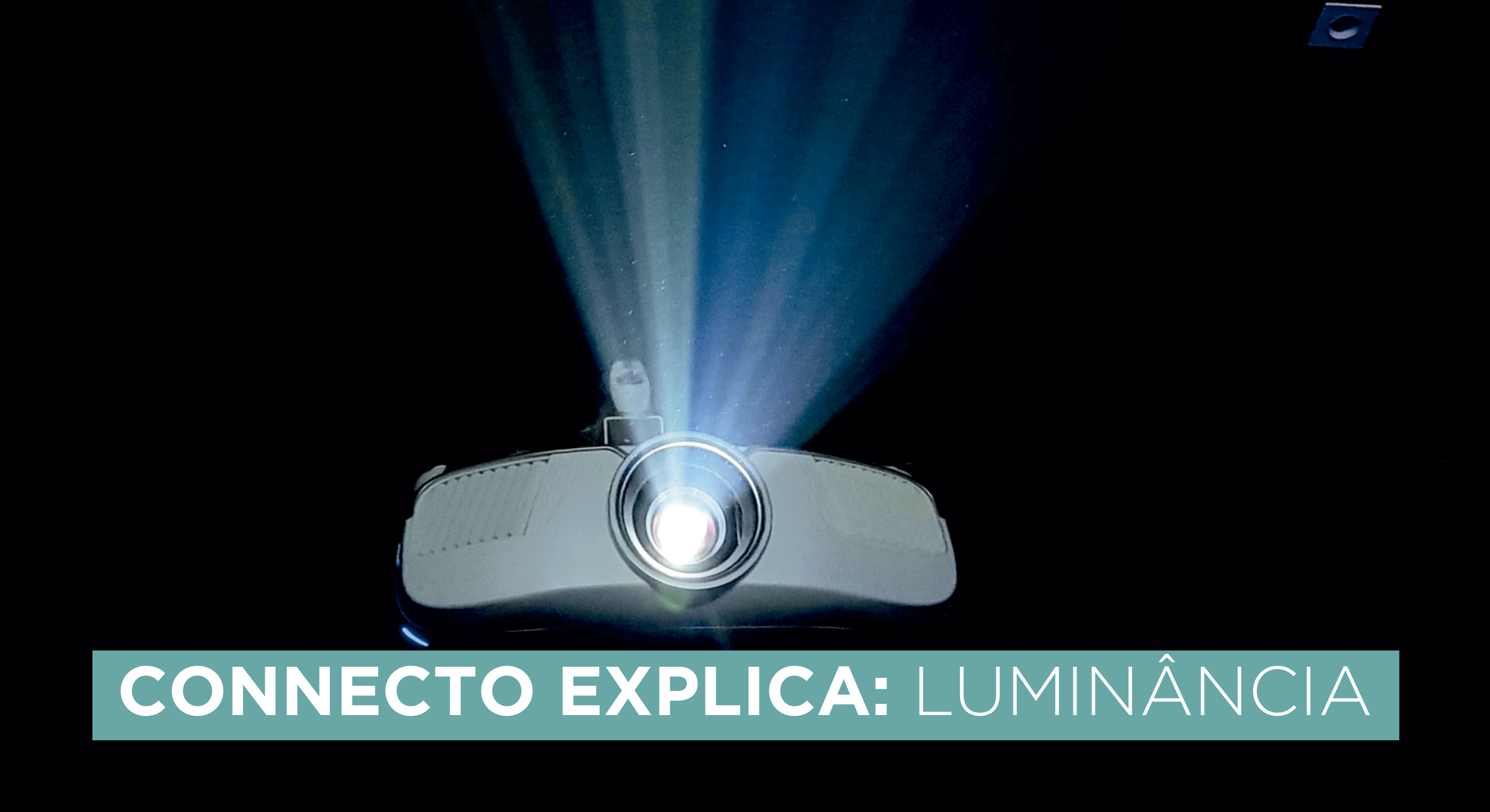 Connecto explica - Luminância: